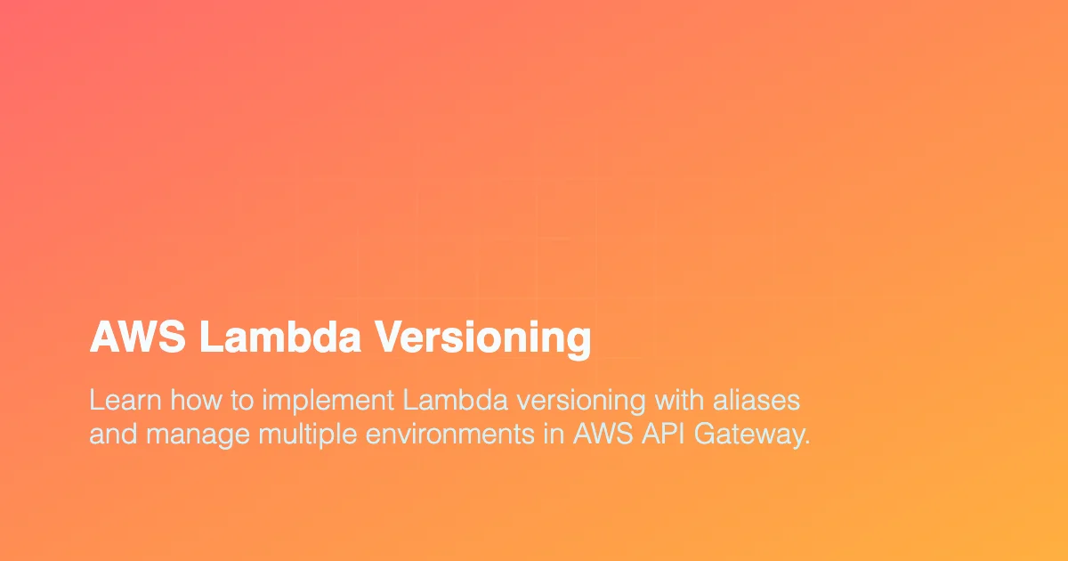 AWS Lambda Versioning: Complete Guide to Multi-Environment API Gateway Setup